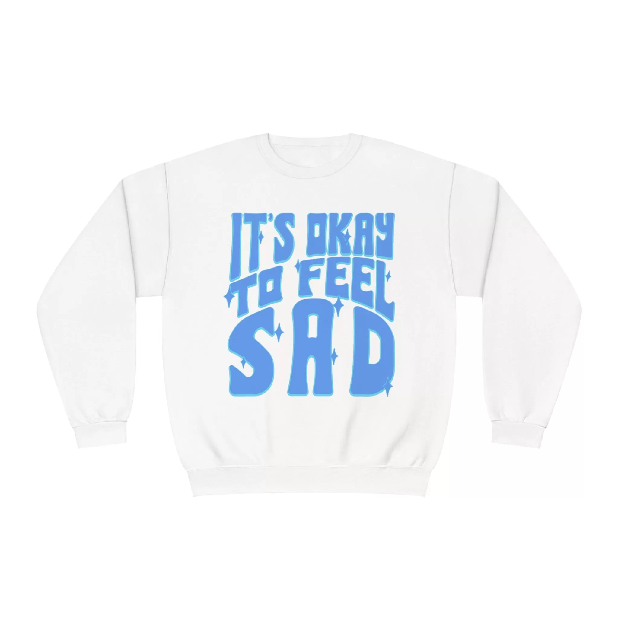 IT'S OK TO BE SAD- CREWNECK